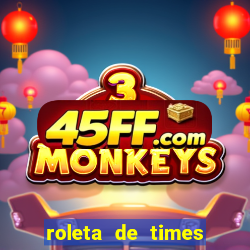 roleta de times fifa 22